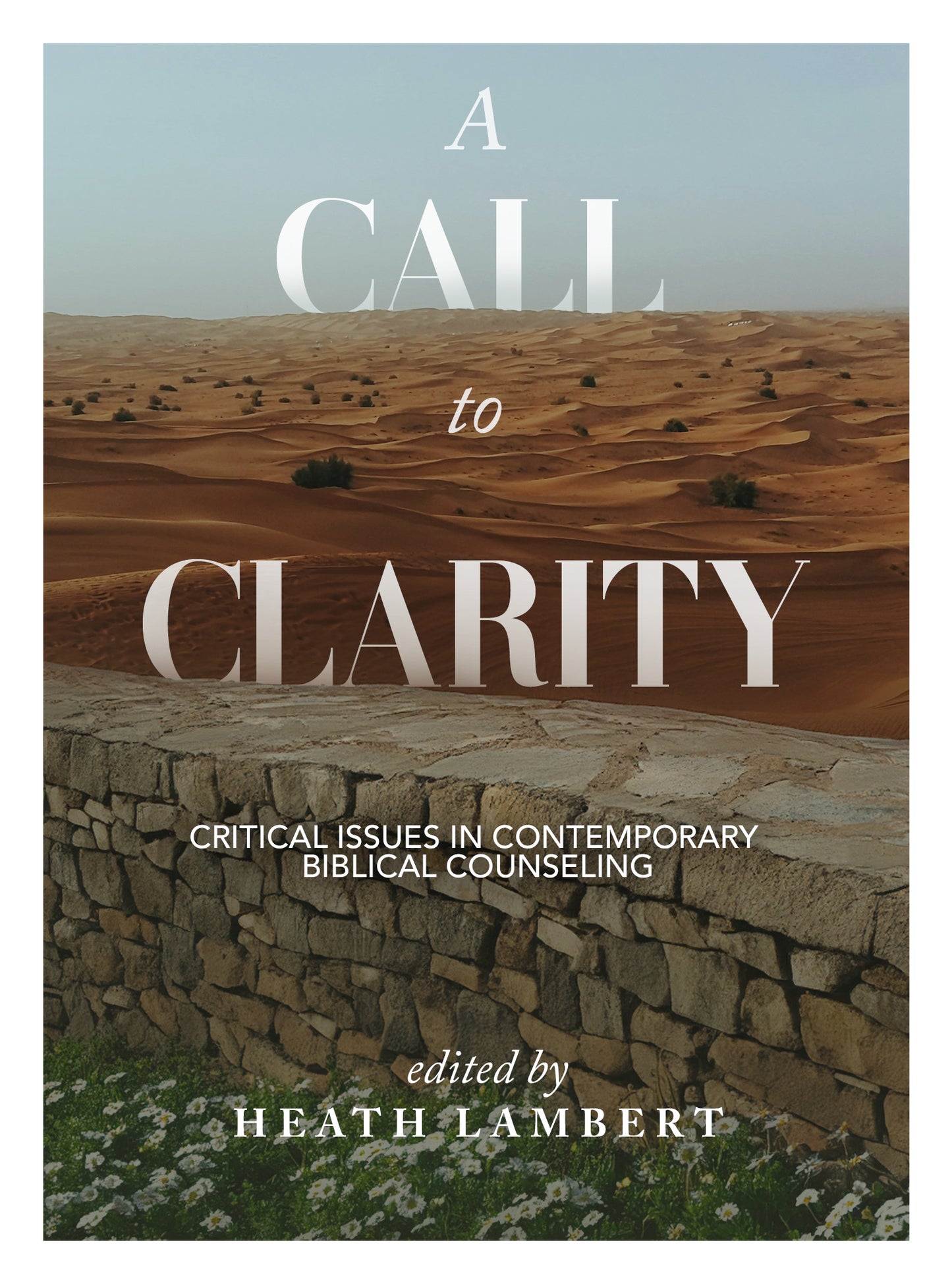 A Call to Clarity: Critical Issues in Contemporary Biblical Counseling