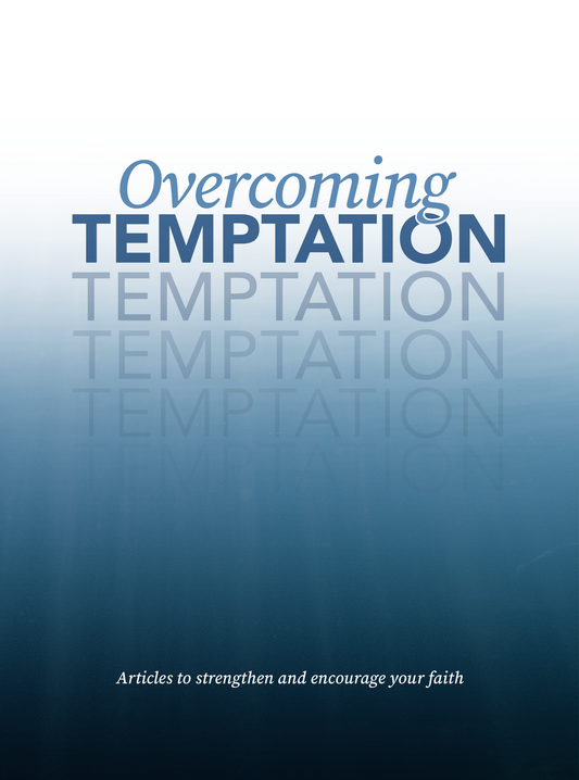Overcoming Temptation: Articles to strengthen and encourage your faith [e-book]