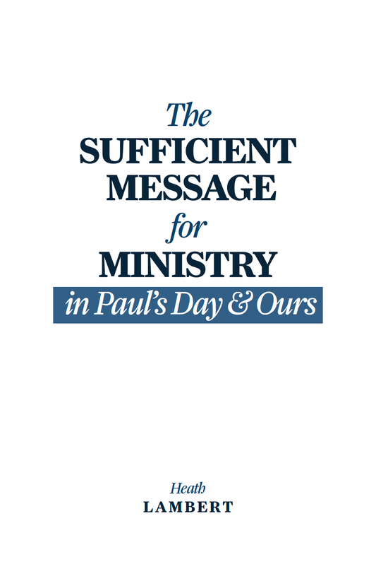 The Sufficient Message for Ministry in Paul's Day and Ours [e-book]