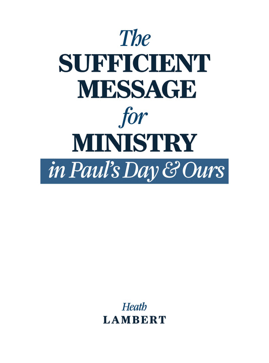 The Sufficient Message for Ministry in Paul's Day and Ours [e-book]